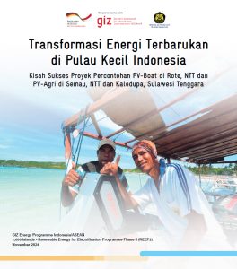 Sustainability Case Studies/Innovation Showcases Book: Renewable Energy Transformation in Small Island Indonesia Success Story of PV-Boat Pilot Project in Rote, NTT, and PV-Agri in Semau, NTT and Kaledupa, Southeast Sulawesi